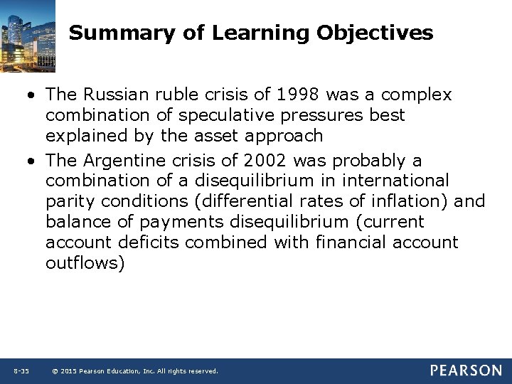 Summary of Learning Objectives • The Russian ruble crisis of 1998 was a complex