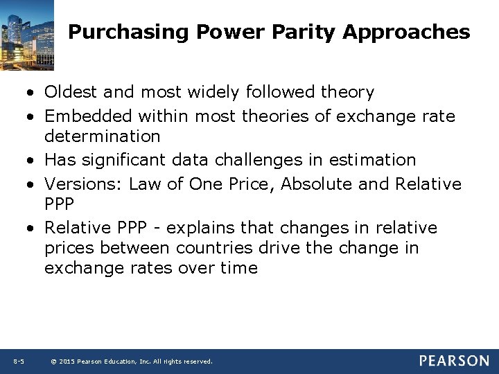 Purchasing Power Parity Approaches • Oldest and most widely followed theory • Embedded within