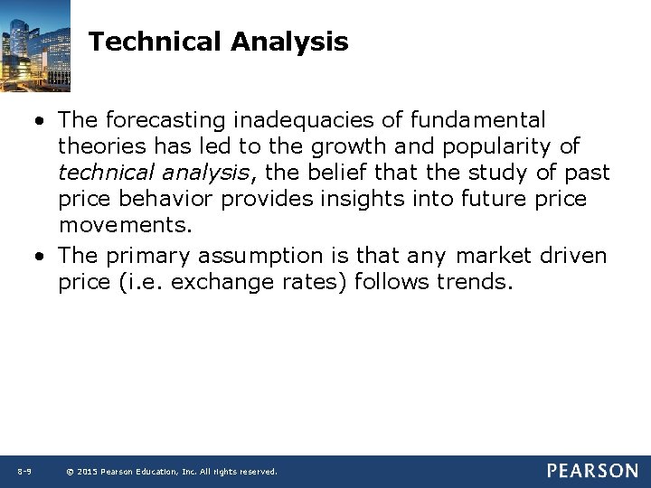 Technical Analysis • The forecasting inadequacies of fundamental theories has led to the growth