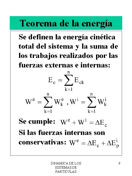 Teorema de la energía Se definen la energía cinética total del sistema y la