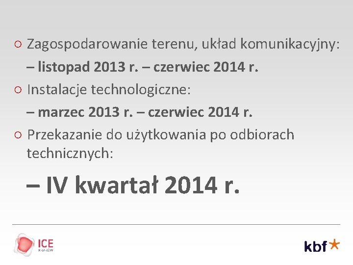 ○ Zagospodarowanie terenu, układ komunikacyjny: – listopad 2013 r. – czerwiec 2014 r. ○