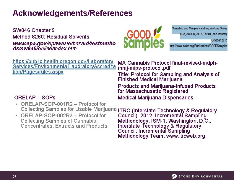 Acknowledgements/References SW 846 Chapter 9 Method 8260; Residual Solvents www. epa. gov/epawaste/hazard/testmetho ds/sw 846/online/index.