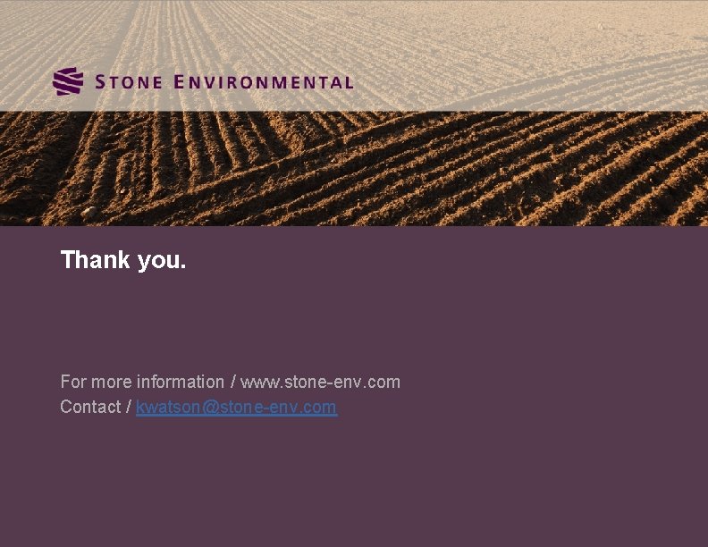 Thank you. For more information / www. stone-env. com Contact / kwatson@stone-env. com 28