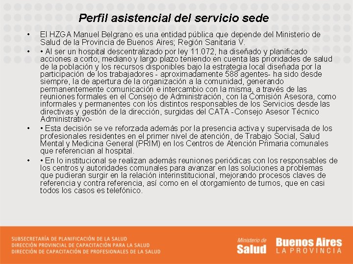 Perfil asistencial del servicio sede • • El HZGA Manuel Belgrano es una entidad
