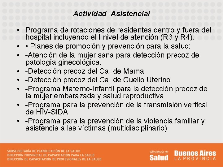 Actividad Asistencial • Programa de rotaciones de residentes dentro y fuera del hospital incluyendo