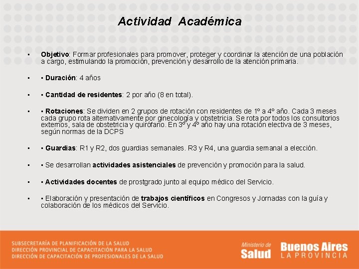 Actividad Académica • Objetivo: Formar profesionales para promover, proteger y coordinar la atención de