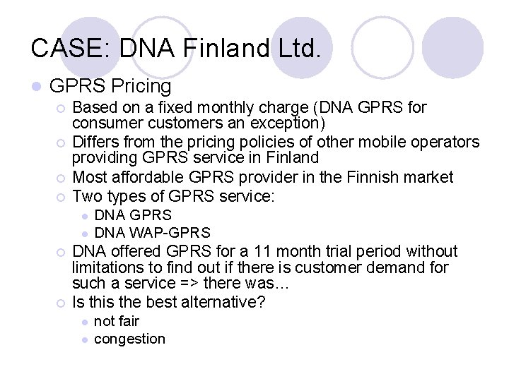 CASE: DNA Finland Ltd. l GPRS Pricing ¡ ¡ Based on a fixed monthly