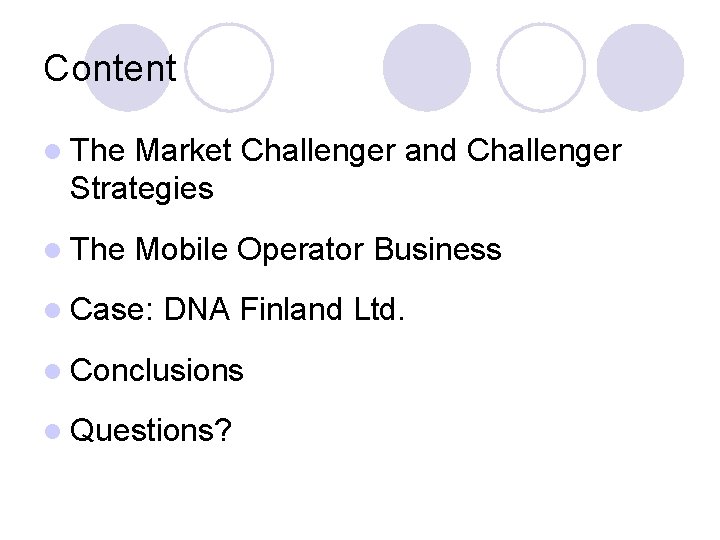 Content l The Market Challenger and Challenger Strategies l The Mobile Operator Business l