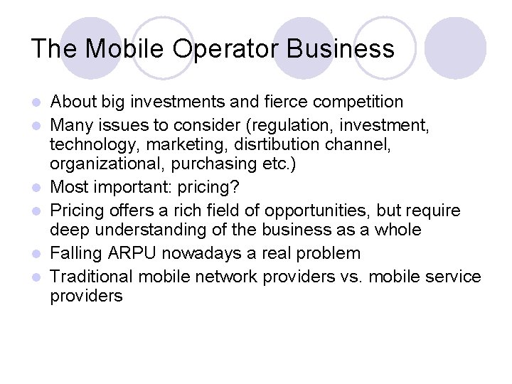 The Mobile Operator Business l l l About big investments and fierce competition Many