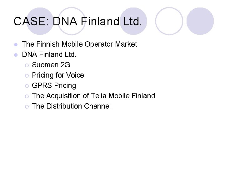 CASE: DNA Finland Ltd. The Finnish Mobile Operator Market l DNA Finland Ltd. ¡