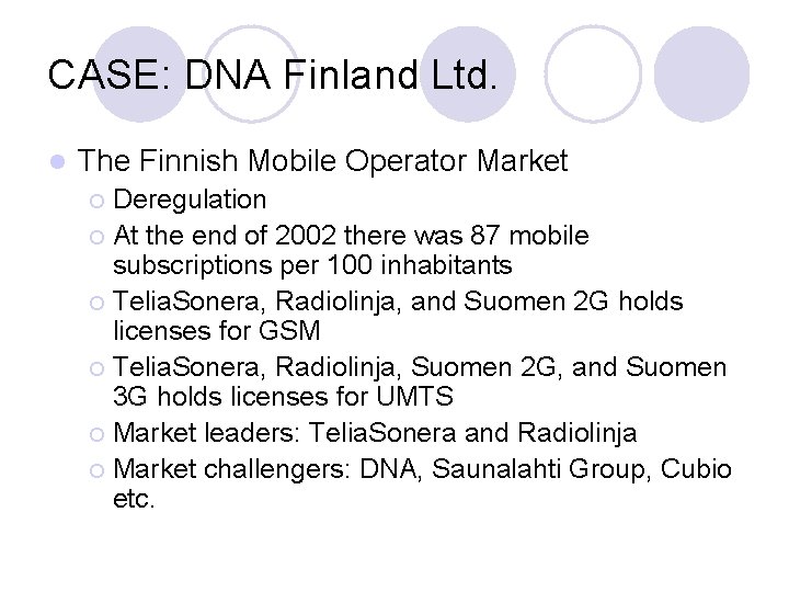 CASE: DNA Finland Ltd. l The Finnish Mobile Operator Market Deregulation ¡ At the