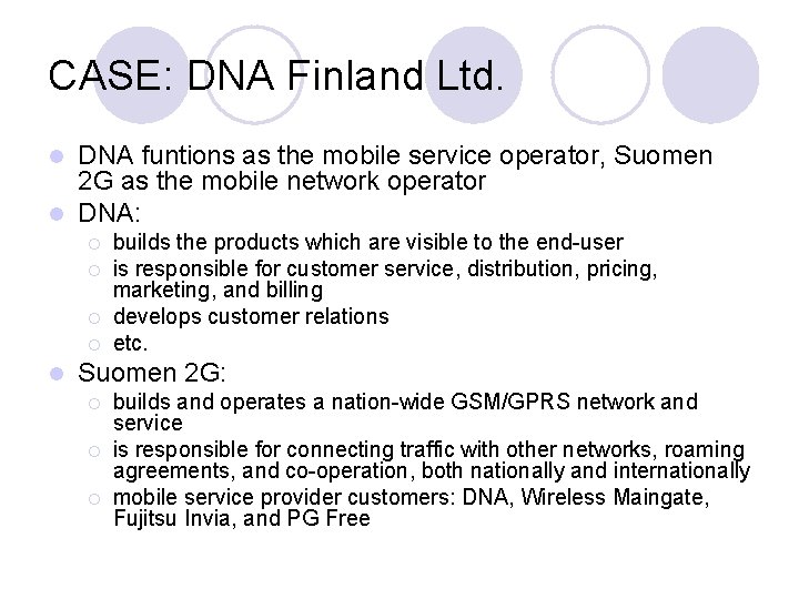 CASE: DNA Finland Ltd. DNA funtions as the mobile service operator, Suomen 2 G