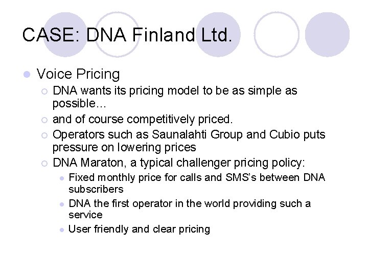 CASE: DNA Finland Ltd. l Voice Pricing ¡ ¡ DNA wants its pricing model