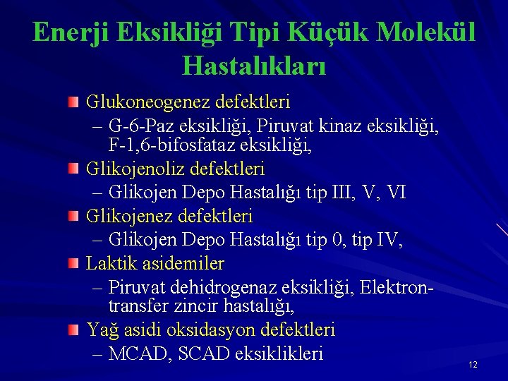 Enerji Eksikliği Tipi Küçük Molekül Hastalıkları Glukoneogenez defektleri – G-6 -Paz eksikliği, Piruvat kinaz