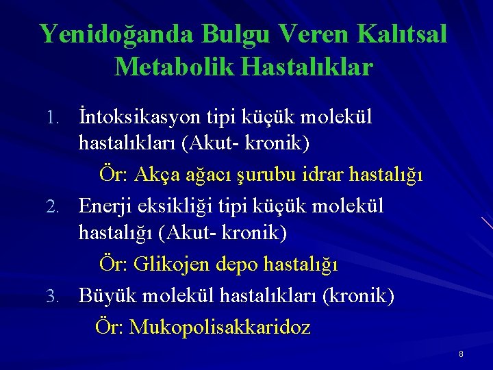 Yenidoğanda Bulgu Veren Kalıtsal Metabolik Hastalıklar 1. İntoksikasyon tipi küçük molekül hastalıkları (Akut- kronik)