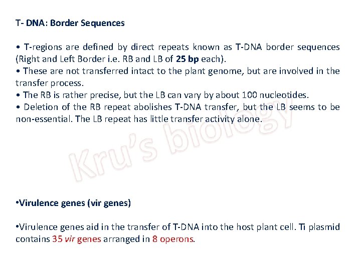 T- DNA: Border Sequences • T-regions are defined by direct repeats known as T-DNA