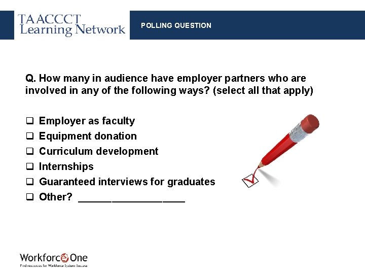 POLLING QUESTION Q. How many in audience have employer partners who are involved in