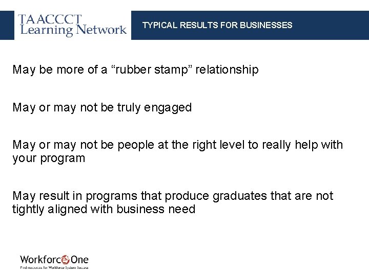 TYPICAL RESULTS FOR BUSINESSES May be more of a “rubber stamp” relationship May or