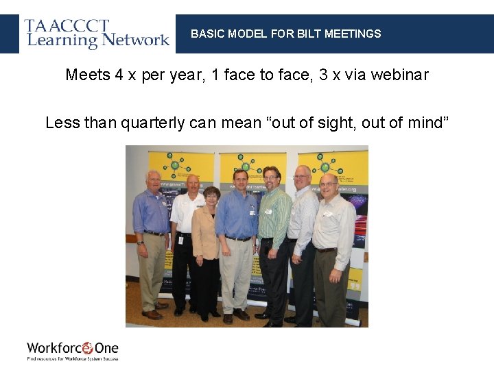 BASIC MODEL FOR BILT MEETINGS Meets 4 x per year, 1 face to face,
