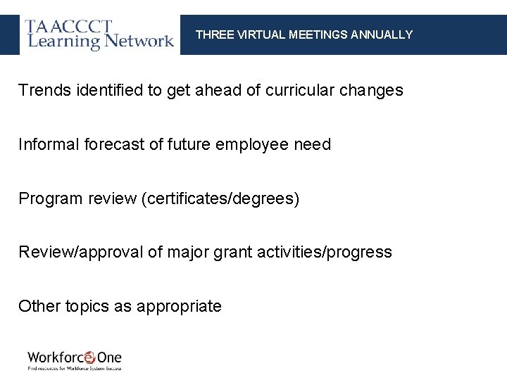 THREE VIRTUAL MEETINGS ANNUALLY Trends identified to get ahead of curricular changes Informal forecast