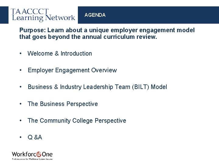 AGENDA Purpose: Learn about a unique employer engagement model that goes beyond the annual