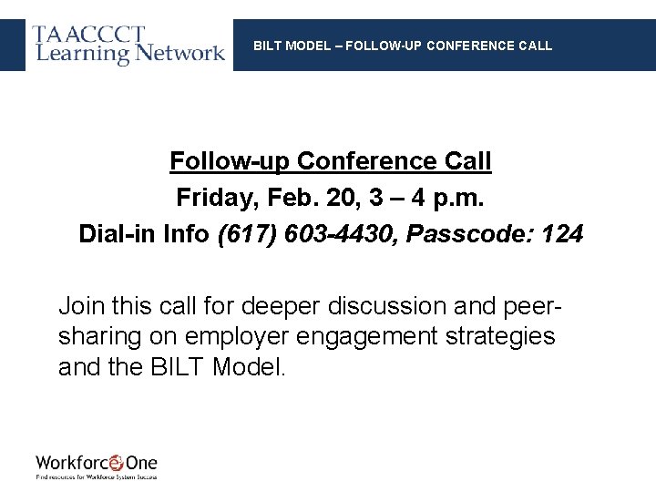 BILT MODEL – FOLLOW-UP CONFERENCE CALL Follow-up Conference Call Friday, Feb. 20, 3 –
