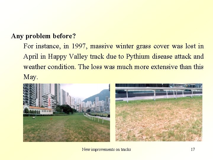 Any problem before? For instance, in 1997, massive winter grass cover was lost in