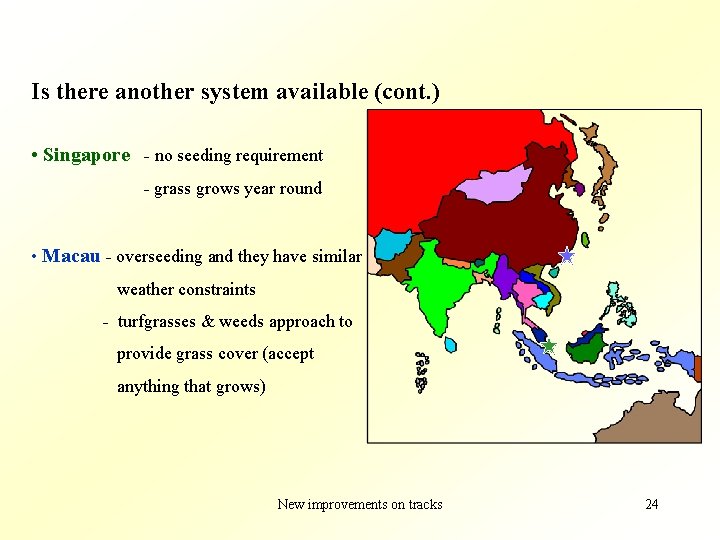 Is there another system available (cont. ) • Singapore - no seeding requirement -