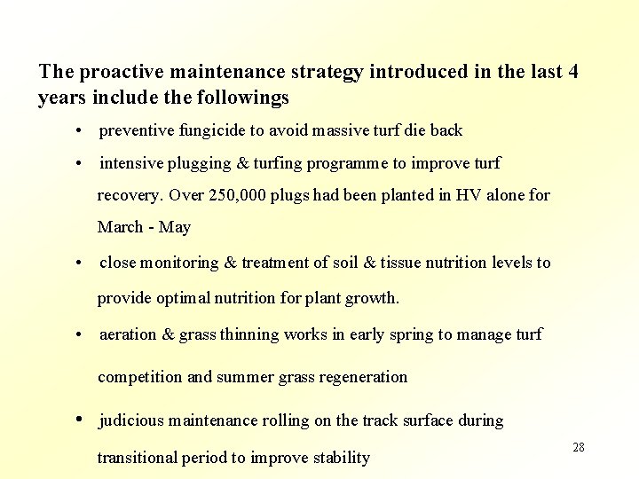 The proactive maintenance strategy introduced in the last 4 years include the followings •