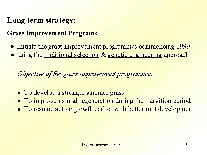 Long term strategy: Grass Improvement Programs · initiate the grass improvement programmes commencing 1999