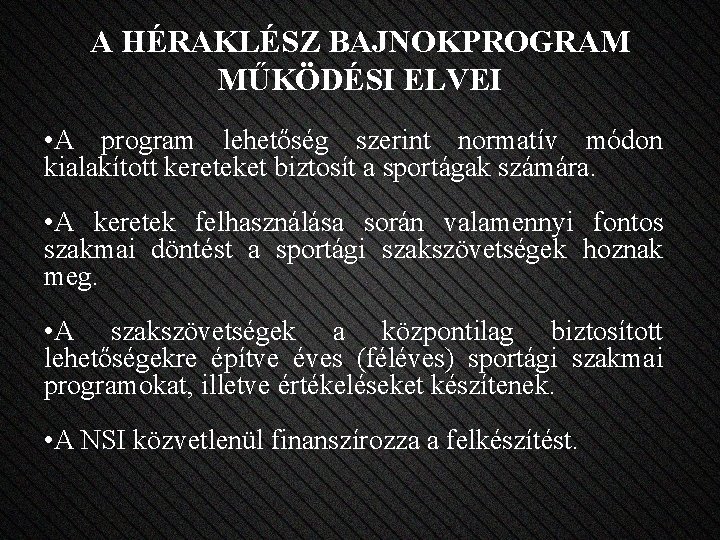 A HÉRAKLÉSZ BAJNOKPROGRAM MŰKÖDÉSI ELVEI • A program lehetőség szerint normatív módon kialakított kereteket