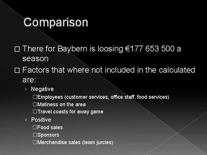 Comparison There for Baybern is loosing € 177 653 500 a season � Factors