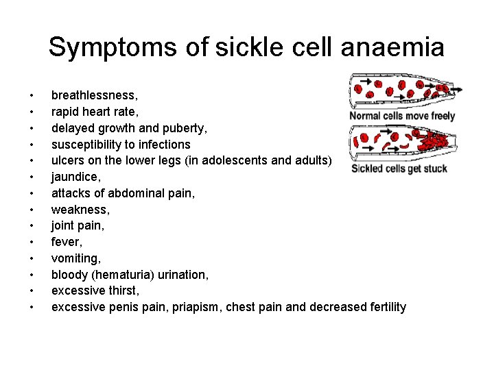 Symptoms of sickle cell anaemia • • • • breathlessness, rapid heart rate, delayed