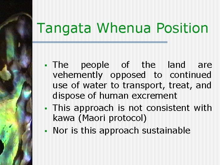 Tangata Whenua Position § § § The people of the land are vehemently opposed