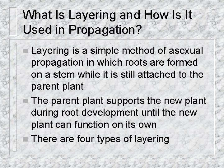 What Is Layering and How Is It Used in Propagation? Layering is a simple