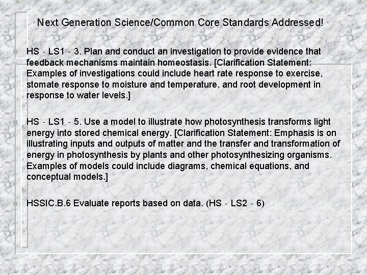 Next Generation Science/Common Core Standards Addressed! n HS‐LS 1‐ 3. Plan and conduct an