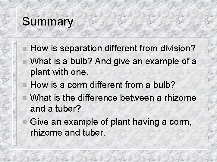 Summary n n n How is separation different from division? What is a bulb?