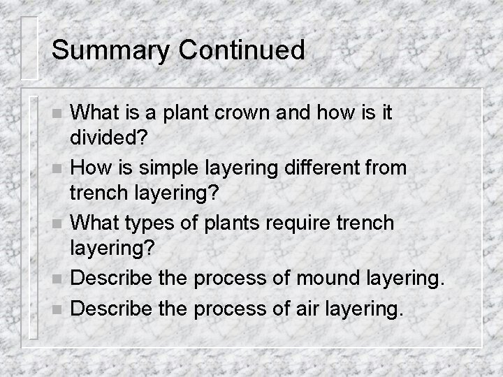 Summary Continued n n n What is a plant crown and how is it