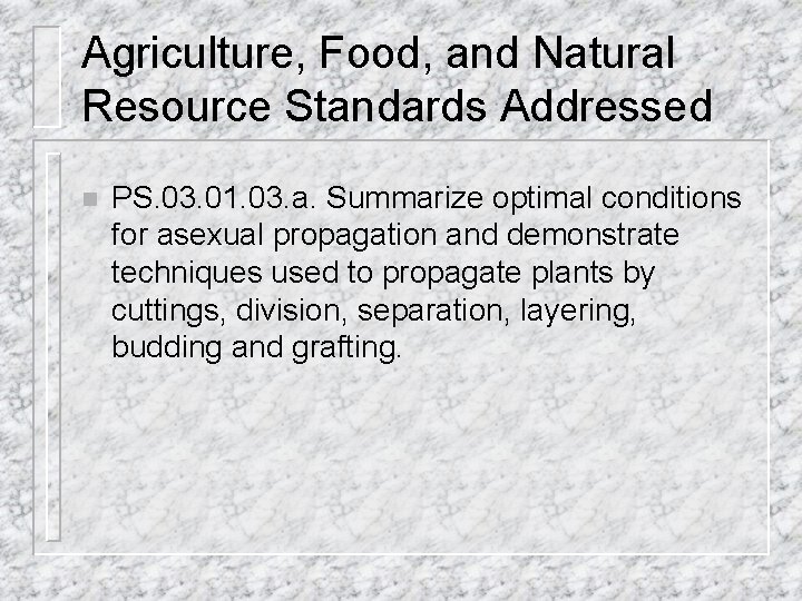 Agriculture, Food, and Natural Resource Standards Addressed n PS. 03. 01. 03. a. Summarize