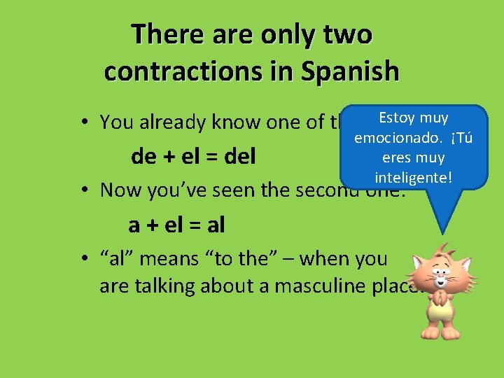 There are only two contractions in Spanish • You already know one of them: