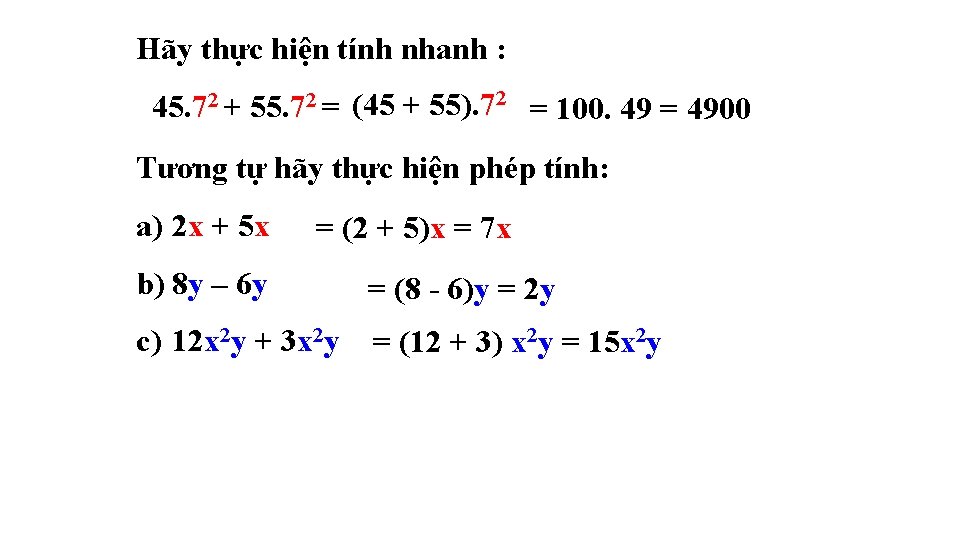 Hãy thực hiện tính nhanh : 45. 72 + 55. 72 = (45 +