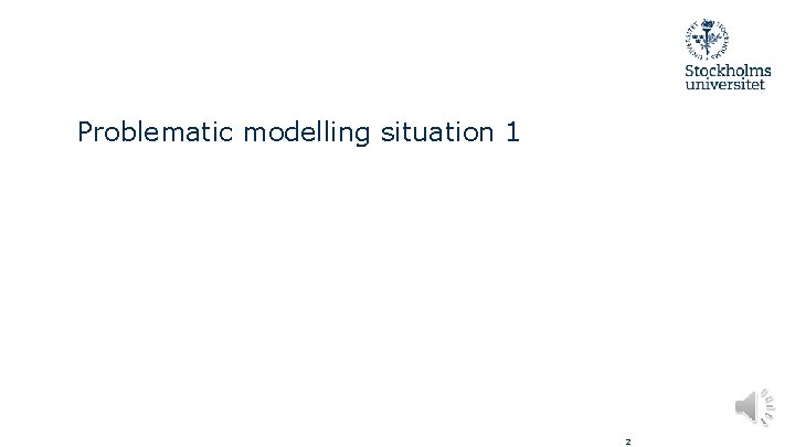 Problematic modelling situation 1 2 