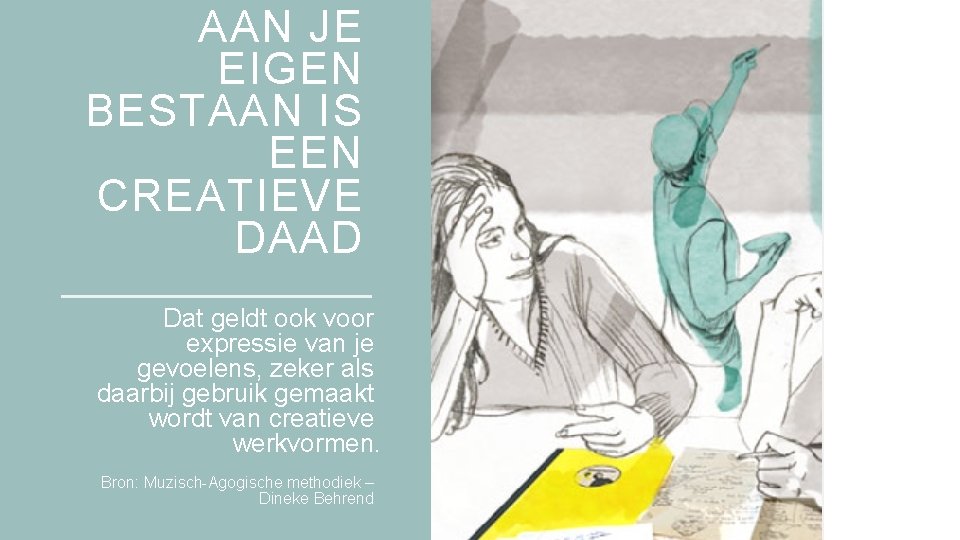 AAN JE EIGEN BESTAAN IS EEN CREATIEVE DAAD Dat geldt ook voor expressie van