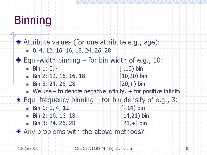 Binning Attribute values (for one attribute e. g. , age): n 0, 4, 12,