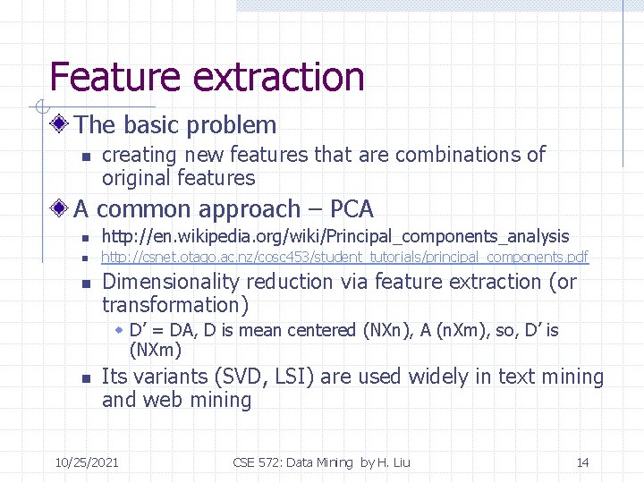 Feature extraction The basic problem n creating new features that are combinations of original