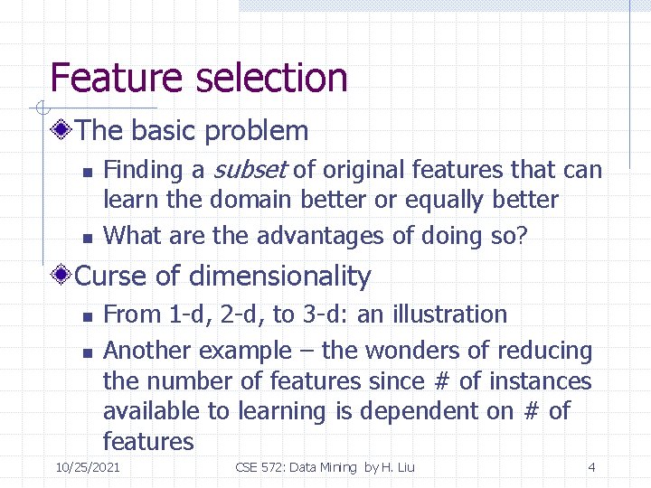 Feature selection The basic problem n n Finding a subset of original features that