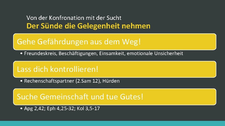 Von der Konfronation mit der Sucht Der Sünde die Gelegenheit nehmen Gehe Gefährdungen aus