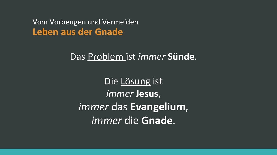 Vom Vorbeugen und Vermeiden Leben aus der Gnade Das Problem ist immer Sünde. Die