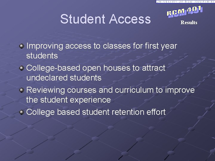 Student Access Results Improving access to classes for first year students College-based open houses