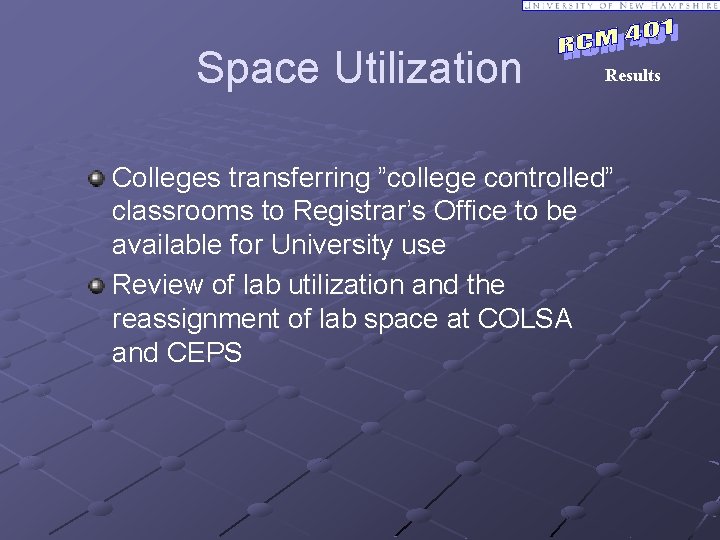 Space Utilization Results Colleges transferring ”college controlled” classrooms to Registrar’s Office to be available